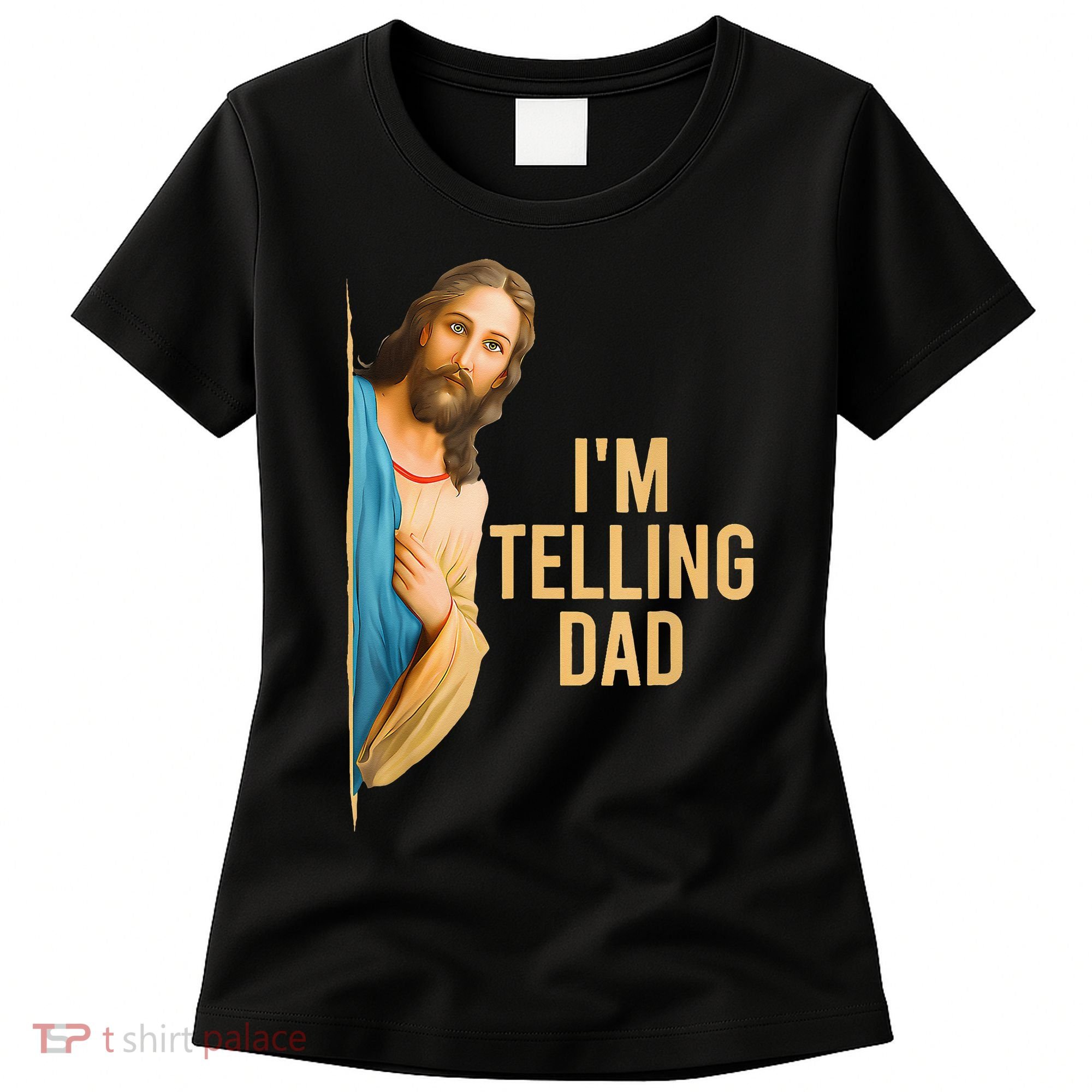 IM Telling Dad Jesus Meme Women's T-Shirt