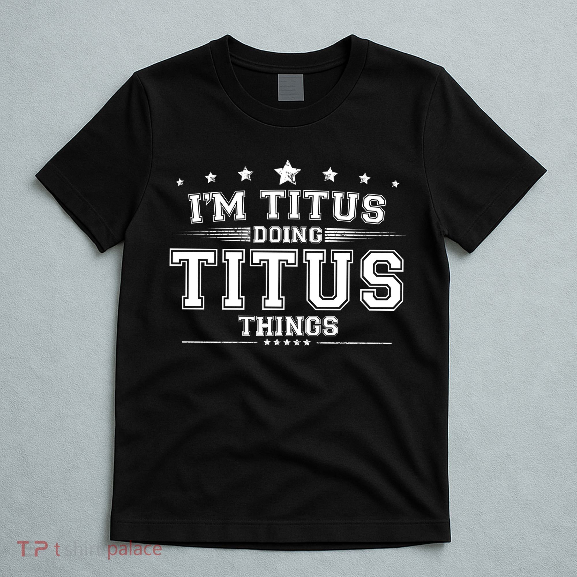 Im Titus Doing Titus Things T-Shirt