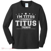 Im Titus Doing Titus Things Kids Long Sleeve Shirt thumb 0