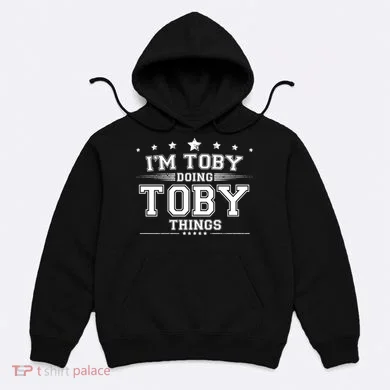 Im Toby Doing Toby Things Hoodie