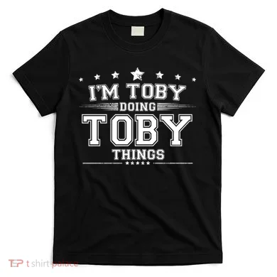 Im Toby Doing Toby Things T-Shirt