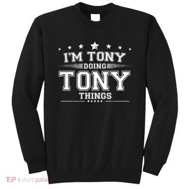 Im Tony Doing Tony Things Sweatshirt