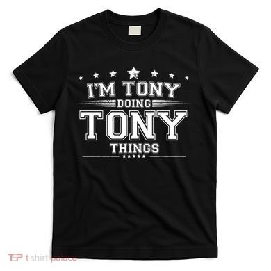 Im Tony Doing Tony Things T-Shirt
