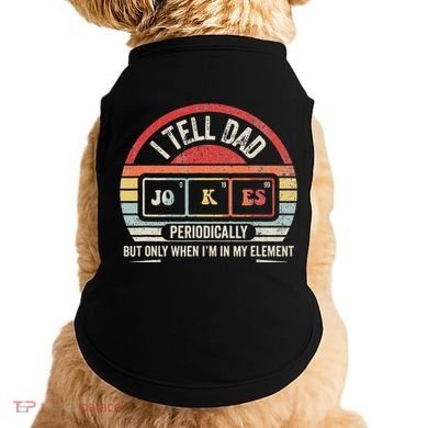 I Tell Dad Jokes Periodically Element Doggie Tank