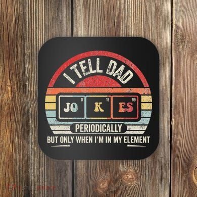 I Tell Dad Jokes Periodically Element Coaster