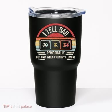 I Tell Dad Jokes Periodically Element Tumbler
