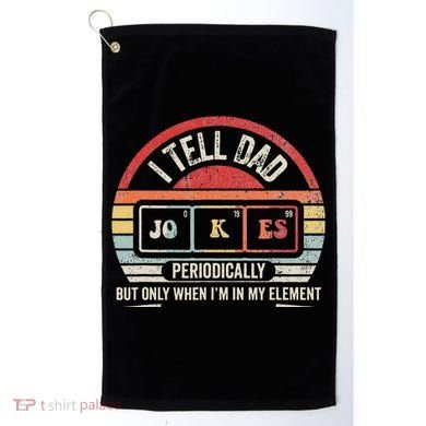 I Tell Dad Jokes Periodically Element Golf Towel