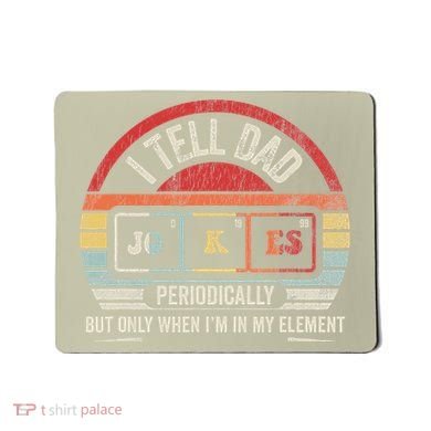 I Tell Dad Jokes Periodically Element Mousepad