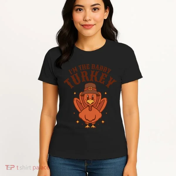 I'm The Daddy Turkey Festive Thanksgiving Women's T-Shirt
