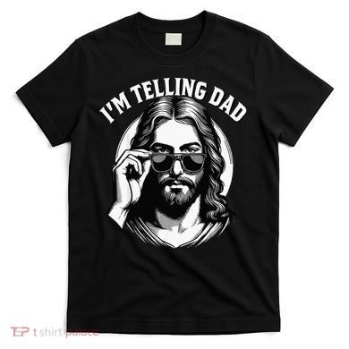 IM Telling Dad Funny Religious Christian Jesus Meme T-Shirt