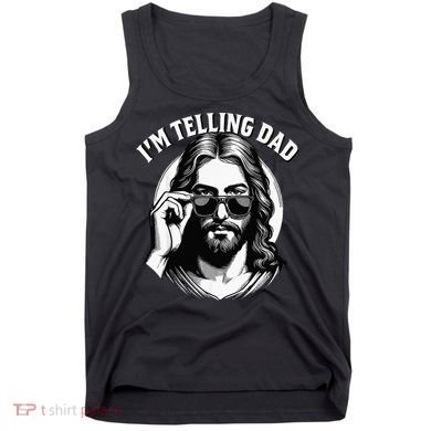 IM Telling Dad Funny Religious Christian Jesus Meme Tank Top