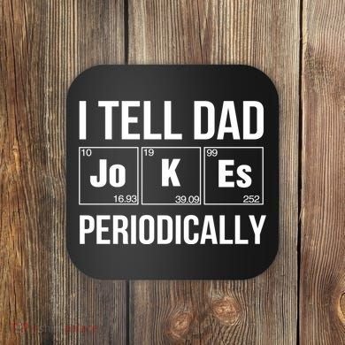 I Tell Dad Jokes Periodically Coaster