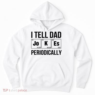 I Tell Dad Jokes Periodically Hoodie
