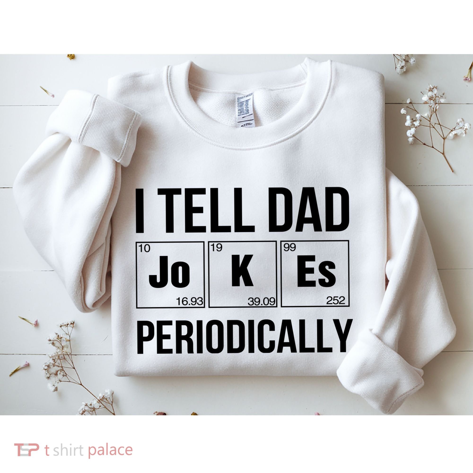 I Tell Dad Jokes Periodically Sweatshirt