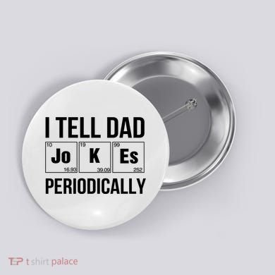 I Tell Dad Jokes Periodically Button