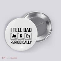 I Tell Dad Jokes Periodically Button thumb 0