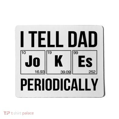 I Tell Dad Jokes Periodically Mousepad