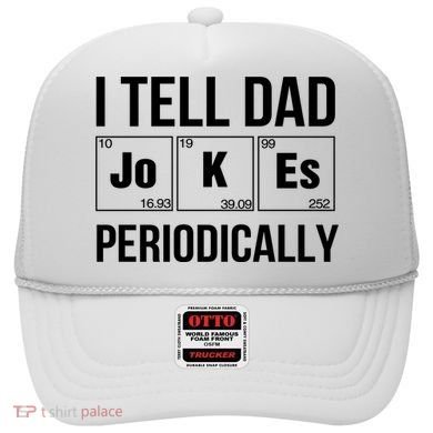 I Tell Dad Jokes Periodically Hat