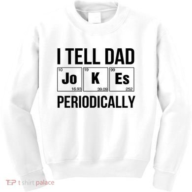 I Tell Dad Jokes Periodically Kids Sweatshirt