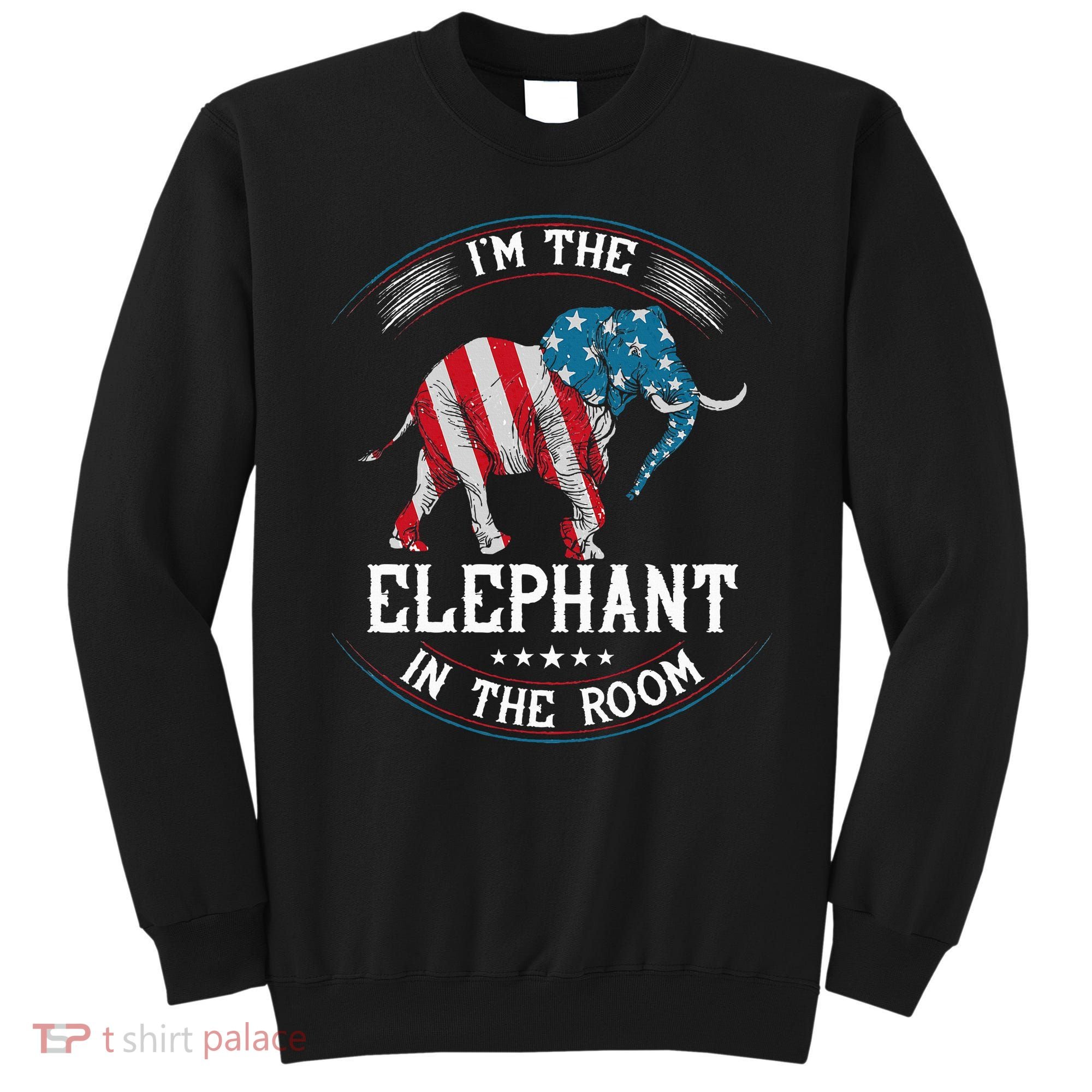 Im The Elephant In The Room Republica Conservative Sweatshirt