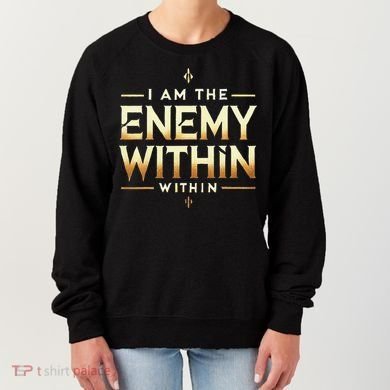 I´M The Enemy Within Bold Motivational Statement Women's Sweatshirt
