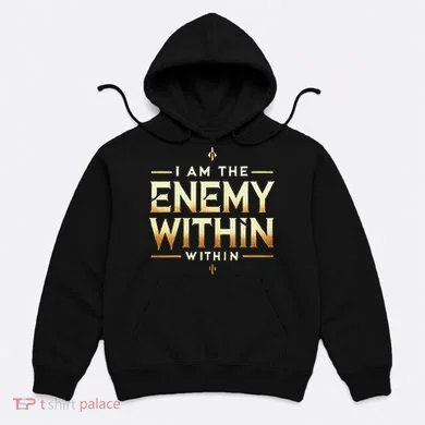 I´M The Enemy Within Bold Motivational Statement Hoodie