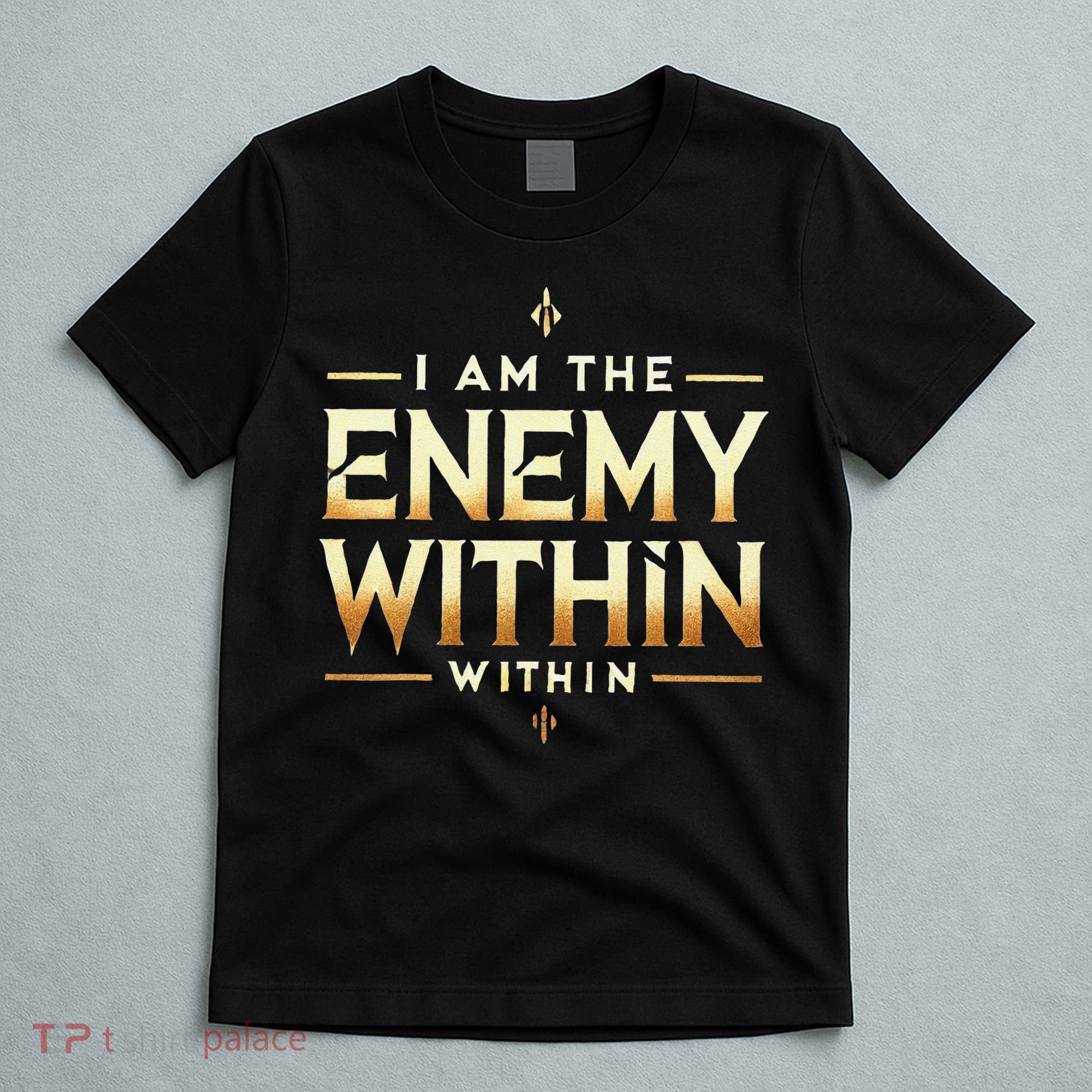 I´M The Enemy Within Bold Motivational Statement T-Shirt