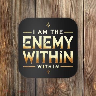 I´M The Enemy Within Bold Motivational Statement Coaster