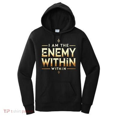 I´M The Enemy Within Bold Motivational Statement Women's Hoodie