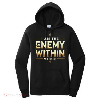 I´M The Enemy Within Bold Motivational Statement Women's Hoodie