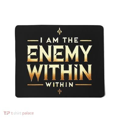I´M The Enemy Within Bold Motivational Statement Mousepad