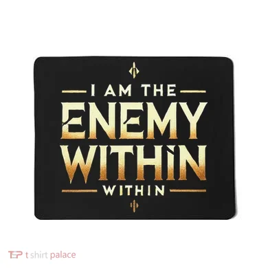 I´M The Enemy Within Bold Motivational Statement Mousepad