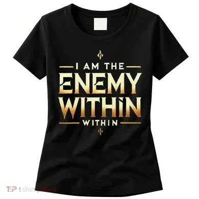 I´M The Enemy Within Bold Motivational Statement Women's T-Shirt