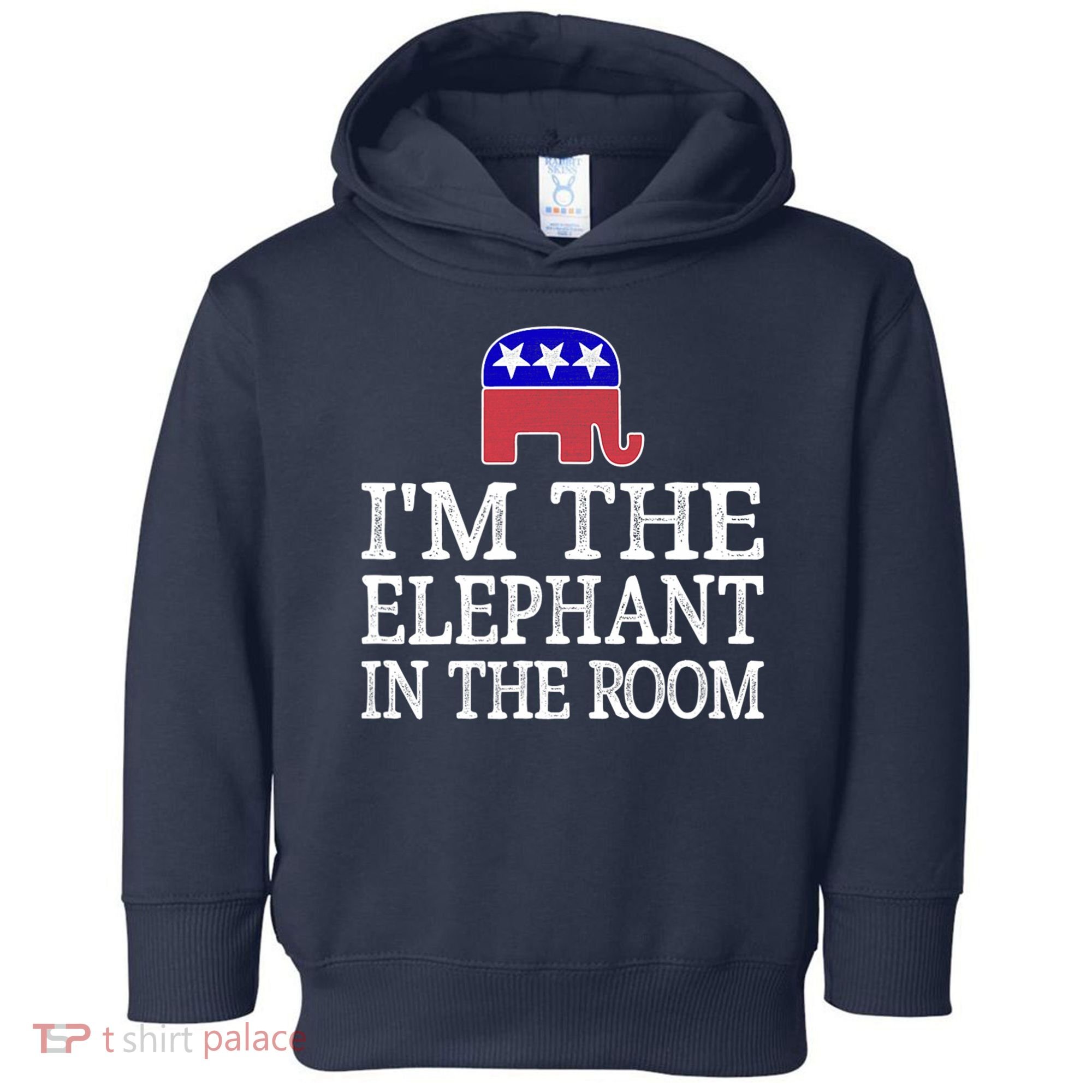 I'm The Elephant In The Room Republican Conservative Toddler Hoodie