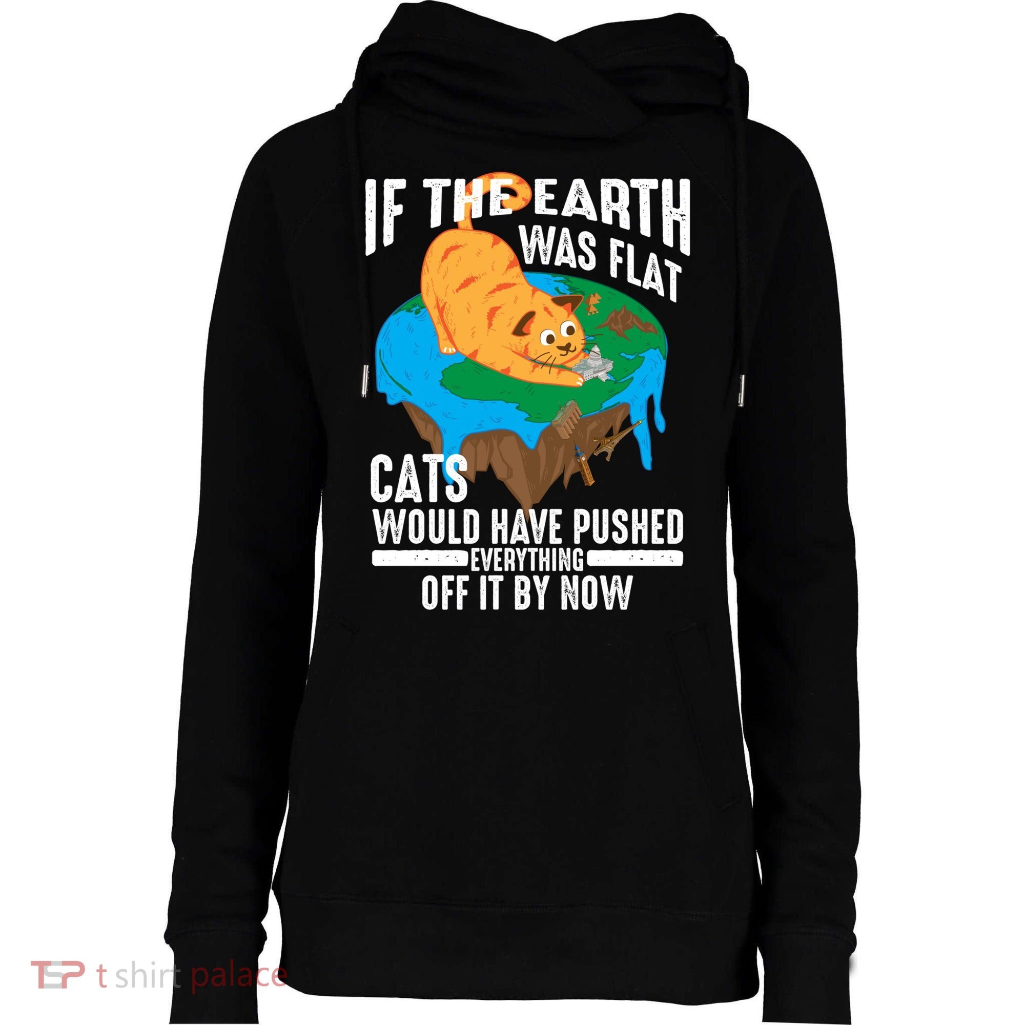 If The Earth Was Flat Cool Planet Cats Funny Gift Womens Funnel Neck Pullover Hood