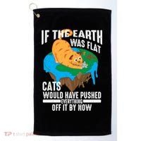 If The Earth Was Flat Cool Planet Cats Funny Gift Golf Towel thumb 0