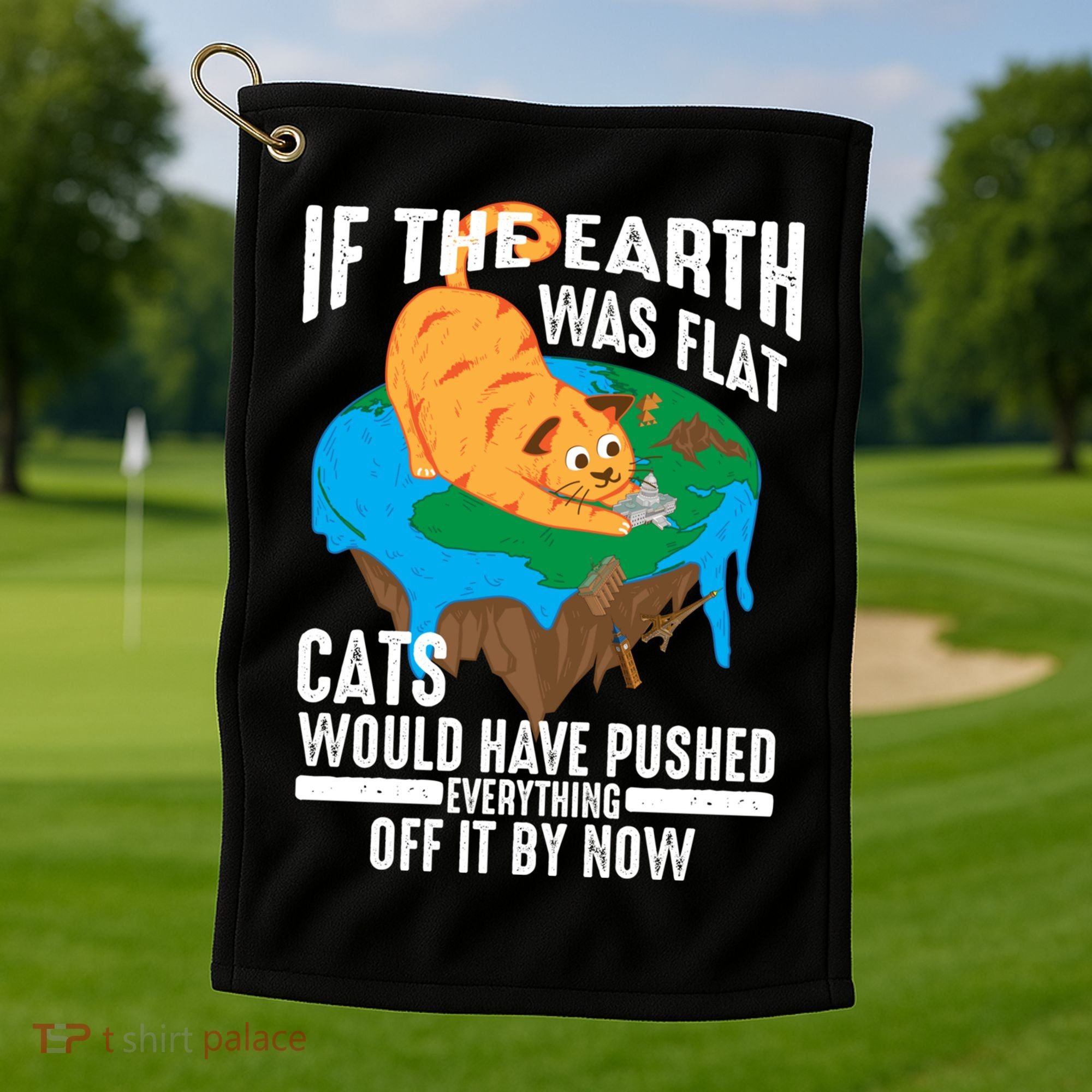 If The Earth Was Flat Cool Planet Cats Funny Gift Golf Towel