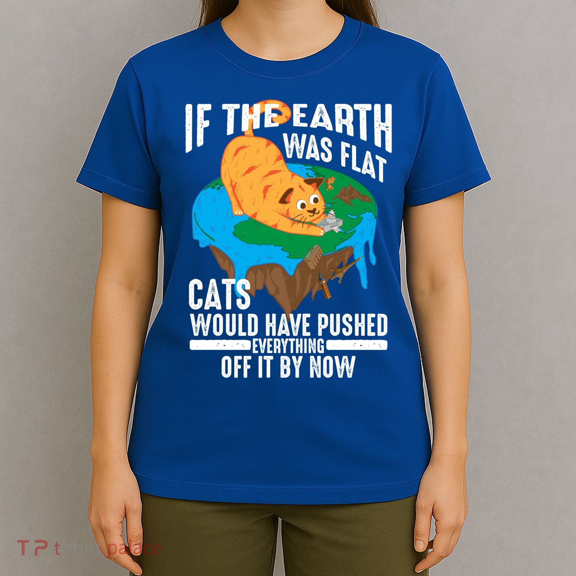 If The Earth Was Flat Cool Planet Cats Funny Gift T-Shirt