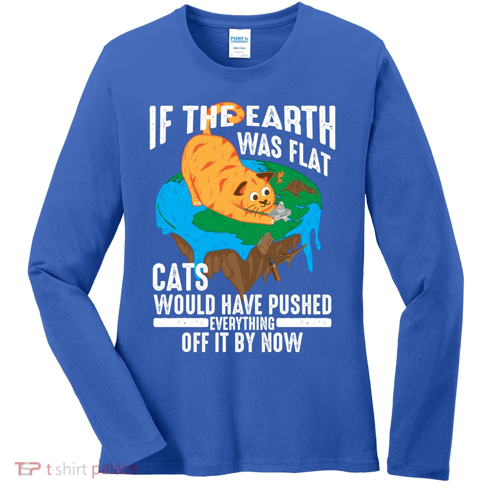 If The Earth Was Flat Cool Planet Cats Funny Gift Women's Long Sleeve Shirt