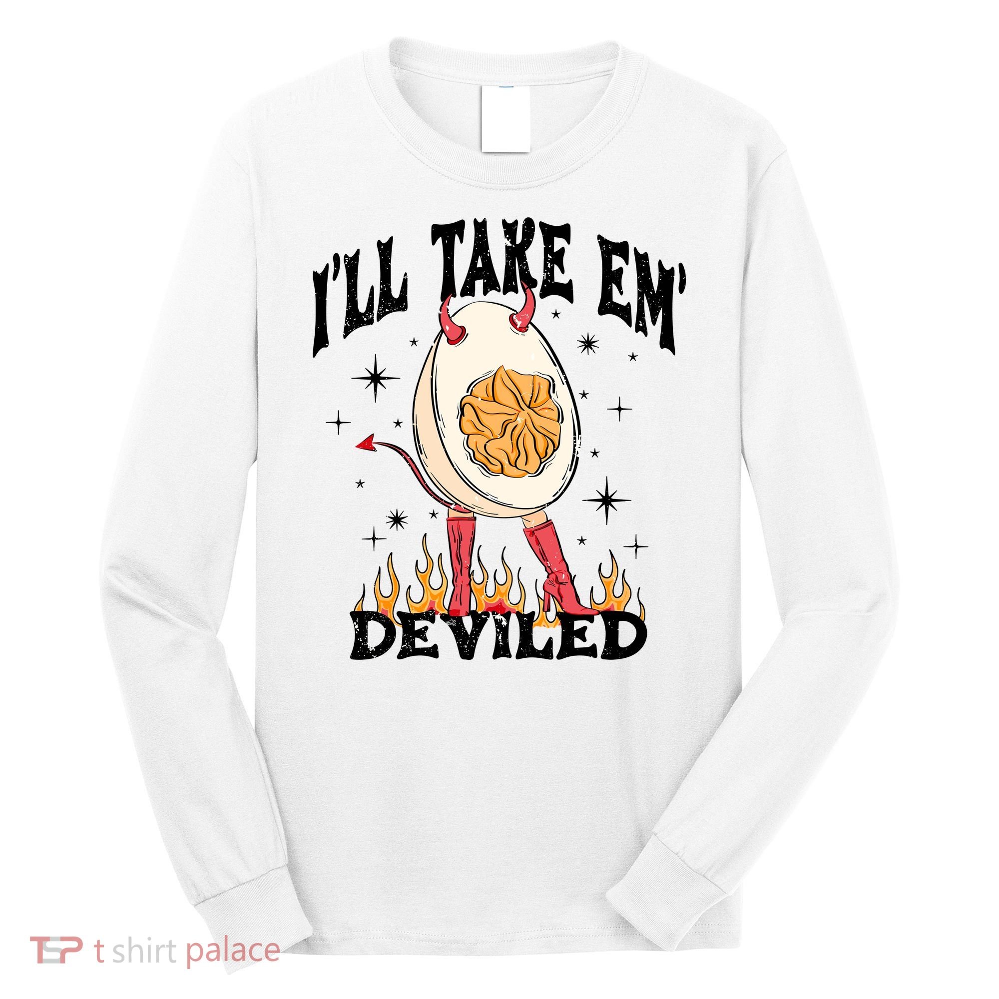ILl Take Em Deviled Funny Thanksgiving Deviled Eggs Long Sleeve Shirt