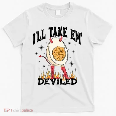 ILl Take Em Deviled Funny Thanksgiving Deviled Eggs T-Shirt