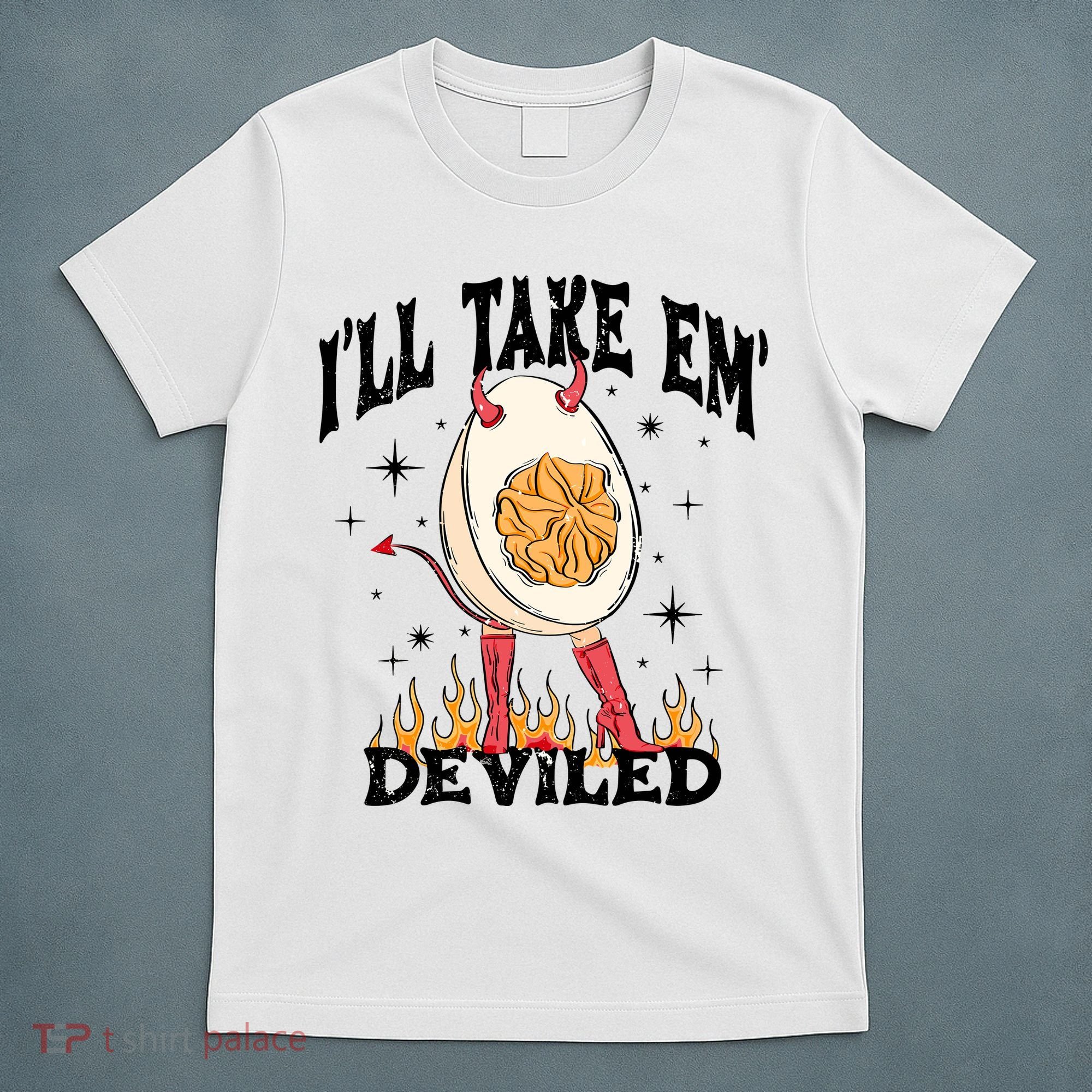 ILl Take Em Deviled Funny Thanksgiving Deviled Eggs T-Shirt