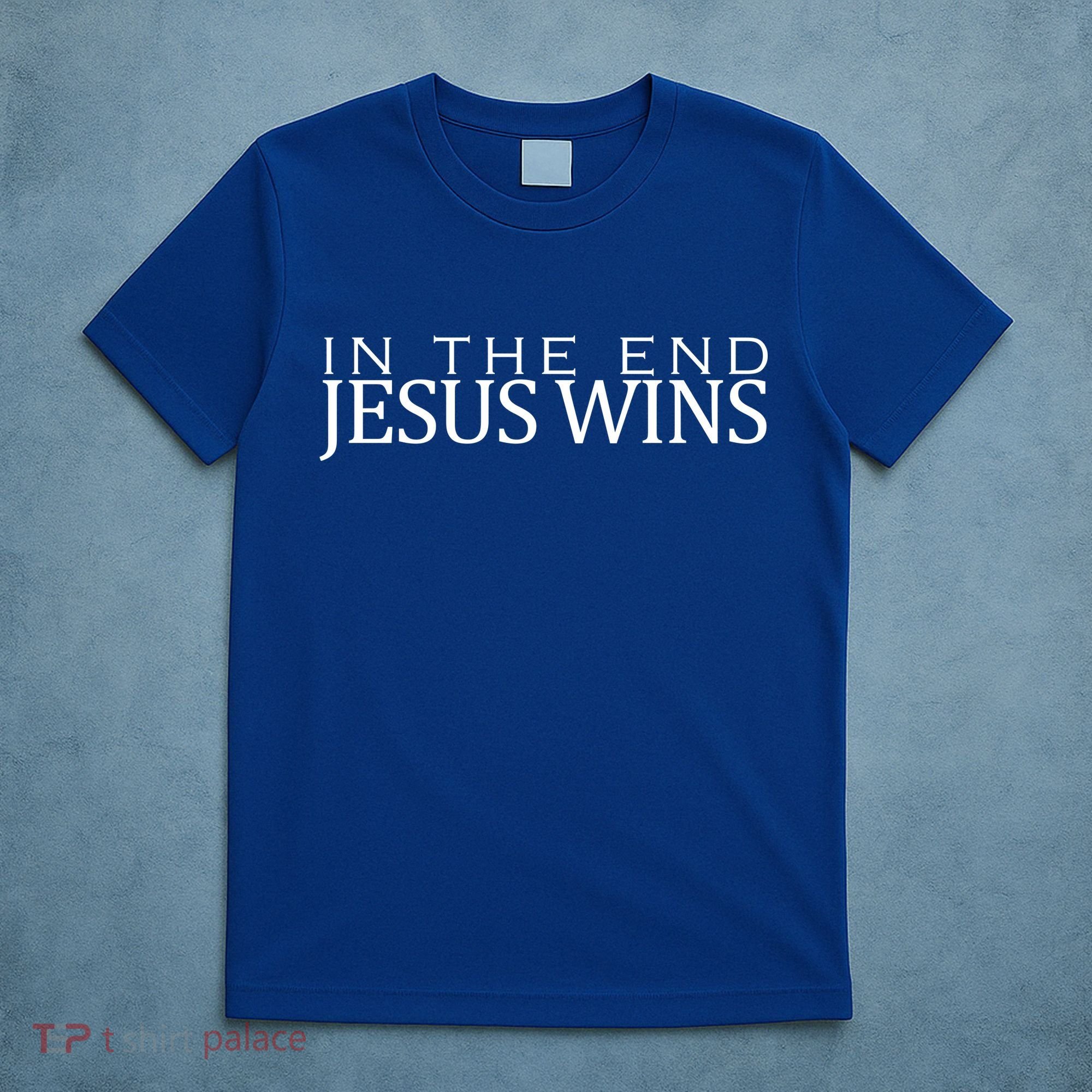 In The End Jesus Wins Christianity T-Shirt