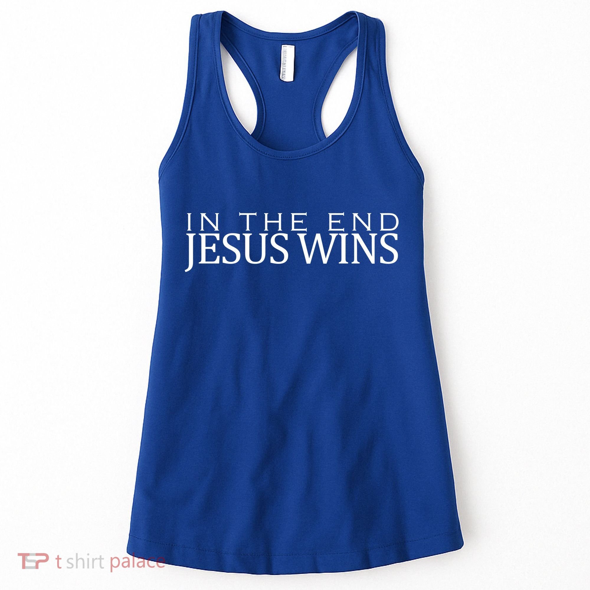 In The End Jesus Wins Christianity Women's Tank Top