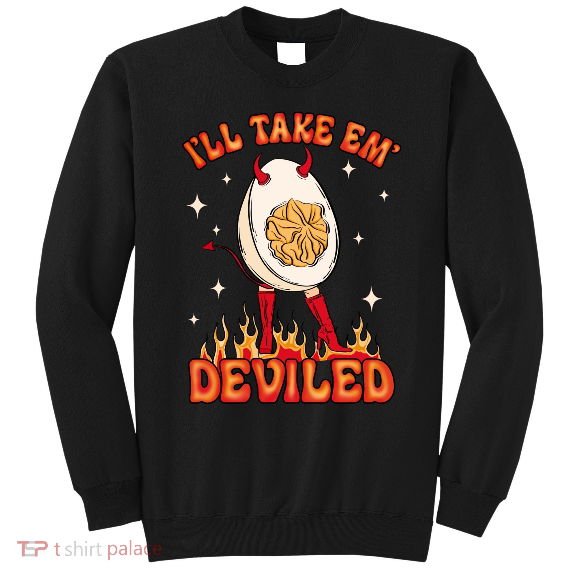 ILl Take Em Deviled Egg Funny Thanksgiving Sweatshirt