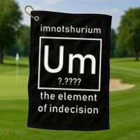 Imnotshurium The Element Of Indecision Back To School Golf Towel thumb 1