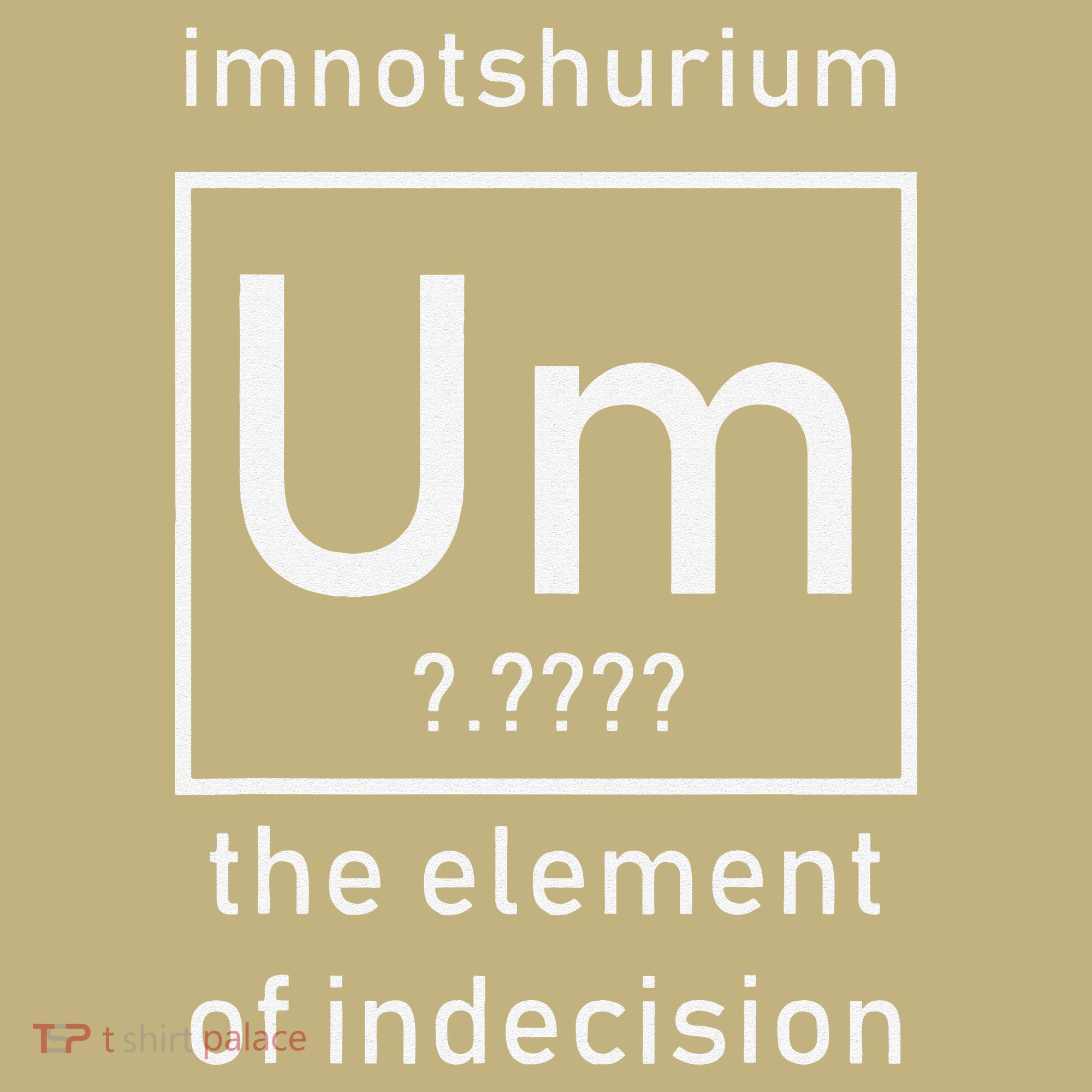 Imnotshurium The Element Of Indecision Back To School Mousepad
