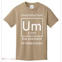 Imnotshurium The Element Of Indecision Back To School Kids T-Shirt thumb 0