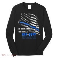 In This Family We Bleed Blue Police Blue Line Flag USA Long Sleeve Shirt thumb 0