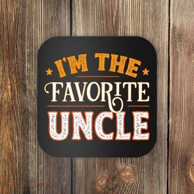 I'm The Favorite Uncle Coaster